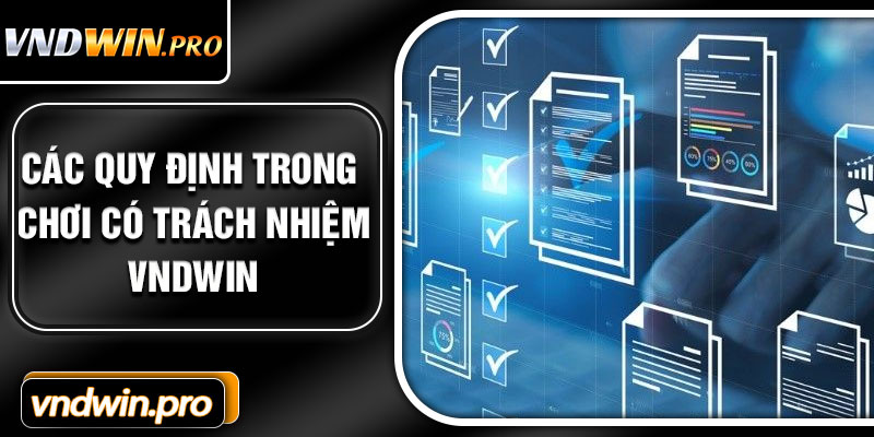 Các Quy Định Trong Chơi Có Trách Nhiệm VNDWIN
