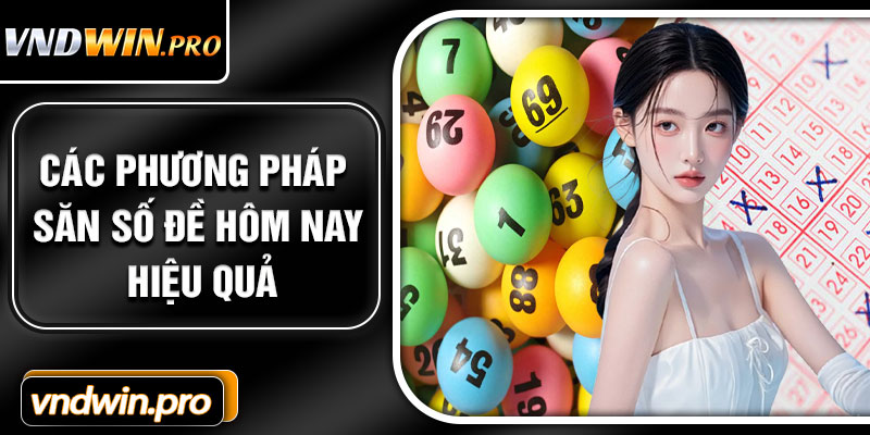 Các phương pháp săn số đề hôm nay hiệu quả