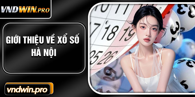 Giới thiệu về xổ số Hà Nội