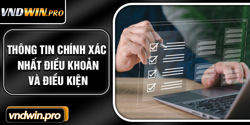 Thông Tin Chính Xác Nhất Điều Khoản Và Điều Kiện